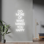 Do More of What Makes You Happy Motivational Quote Neon Sign by Neon.Shop – bright LED wall décor for  room aesthetics
