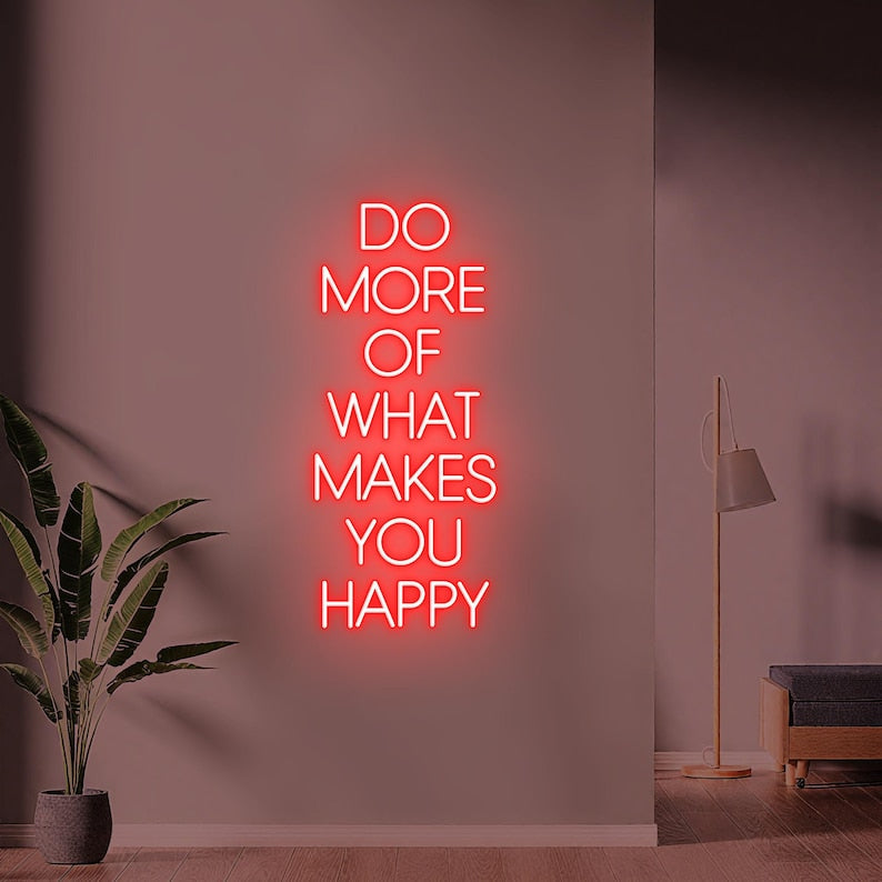 Do More of What Makes You Happy Motivational Quote Neon Sign by Neon.Shop – bright LED wall décor for  room aesthetics