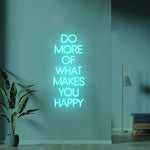 Do More of What Makes You Happy Motivational Quote Neon Sign by Neon.Shop – bright LED wall décor for  room aesthetics.
