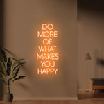 Do More of What Makes You Happy Motivational Quote Neon Sign by Neon.Shop – bright LED wall décor for  room aesthetics.