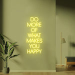 Do More of What Makes You Happy Motivational Quote Neon Sign by Neon.Shop – bright LED wall décor for  room aesthetics