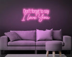 Don’t Forget to Say I Love You Valentine’s Day LED neon sign by Neon.Shop glowing in soft romantic light with elegant lettering, ideal for bedrooms, living spaces, cafés, weddings, and Valentine’s décor.