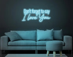 Don’t Forget to Say I Love You Valentine’s Day LED neon sign by Neon.Shop glowing in soft romantic light with elegant lettering, ideal for bedrooms, living spaces, cafés, weddings, and Valentine’s décor.