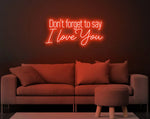 Don’t Forget to Say I Love You Valentine’s Day LED neon sign by Neon.Shop glowing in soft romantic light with elegant lettering, ideal for bedrooms, living spaces, cafés, weddings, and Valentine’s décor.