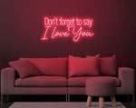 Don’t Forget to Say I Love You Valentine’s Day LED neon sign by Neon.Shop glowing in soft romantic light with elegant lettering, ideal for bedrooms, living spaces, cafés, weddings, and Valentine’s décor.