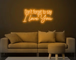 Don’t Forget to Say I Love You Valentine’s Day LED neon sign by Neon.Shop glowing in soft romantic light with elegant lettering, ideal for bedrooms, living spaces, cafés, weddings, and Valentine’s décor.