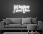 Don’t Forget to Say I Love You Valentine’s Day LED neon sign by Neon.Shop glowing in soft romantic light with elegant lettering, ideal for bedrooms, living spaces, cafés, weddings, and Valentine’s décor.