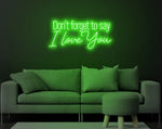 Don’t Forget to Say I Love You Valentine’s Day LED neon sign by Neon.Shop glowing in soft romantic light with elegant lettering, ideal for bedrooms, living spaces, cafés, weddings, and Valentine’s décor.