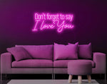 Don’t Forget to Say I Love You Valentine’s Day LED neon sign by Neon.Shop glowing in soft romantic light with elegant lettering, ideal for bedrooms, living spaces, cafés, weddings, and Valentine’s décor.