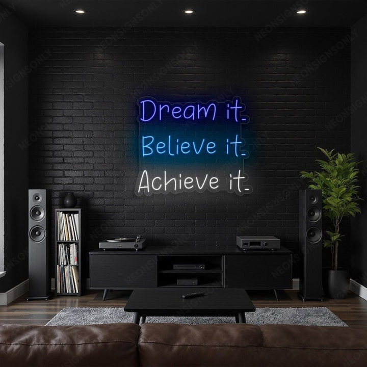 Dream It Believe It Achieve It LED Neon Sign