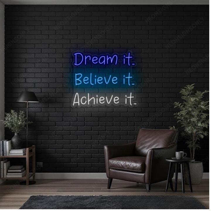 Dream It Believe It Achieve It LED Neon Sign