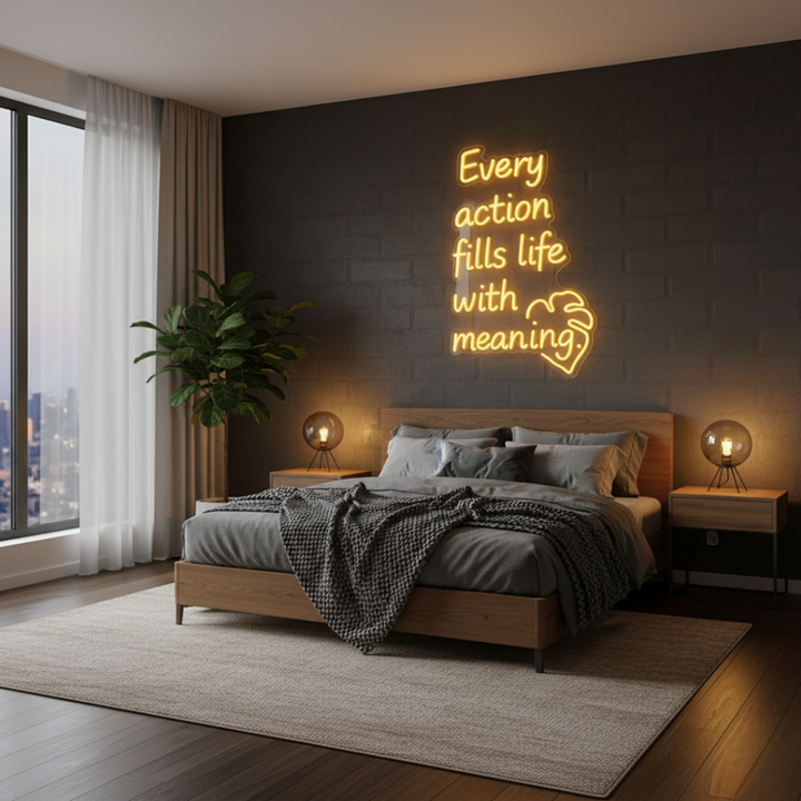 Every Action Fills Life with Meaning Neon sign