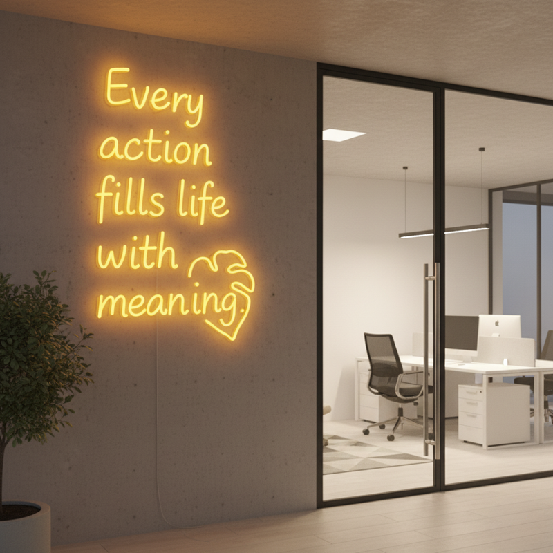 Every Action Fills Life with Meaning Neon sign