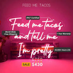 Feed Me Tacos And Tell Me I Am Pretty LED neon sign glowing brightly, perfect for kitchens, dining areas, and playful home décor by Neon.Shop