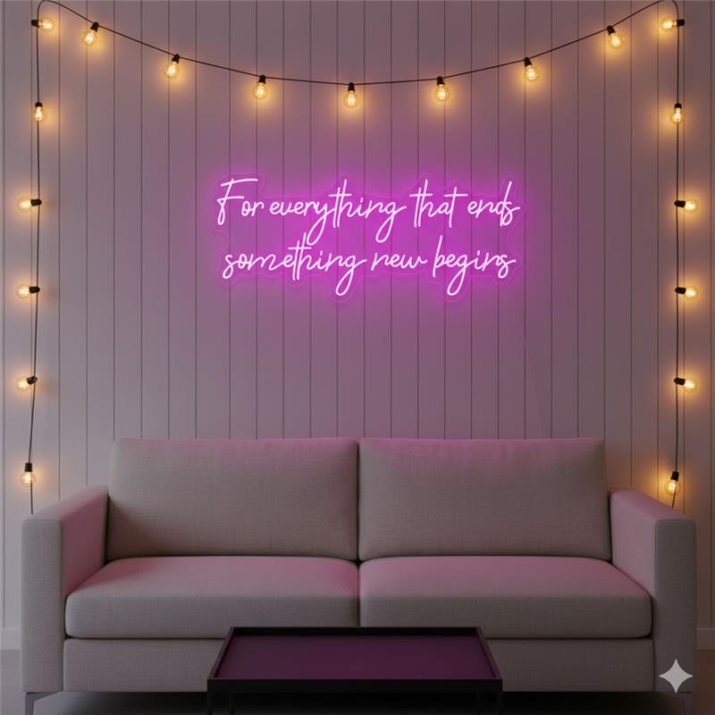 For Everything That Ends Something New Begins” Inspirational Neon Sign by Neon.Shop – LED wall décor for positivity and modern interiors