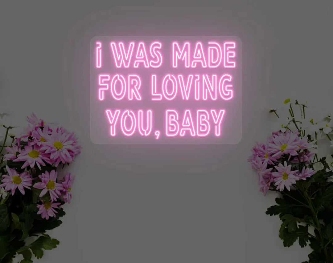 I Was Made For Loving You Valentine's Day Neon Sign by manhattanneons.com – A romantic and glowing declaration of love.