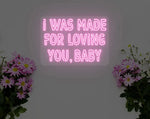I Was Made For Loving You baby Valentine's Day Neon Sign by Neon.Shop – A romantic and glowing declaration of love.