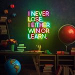 I Never Lose I Either Win Or Learn Motivational Neon Sign by Neon.Shop – LED quote light for gyms, workspaces, and inspiring décor