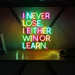 I Never Lose I Either Win Or Learn Motivational Neon Sign by Neon.Shop – LED quote light for gyms, workspaces, and inspiring décor