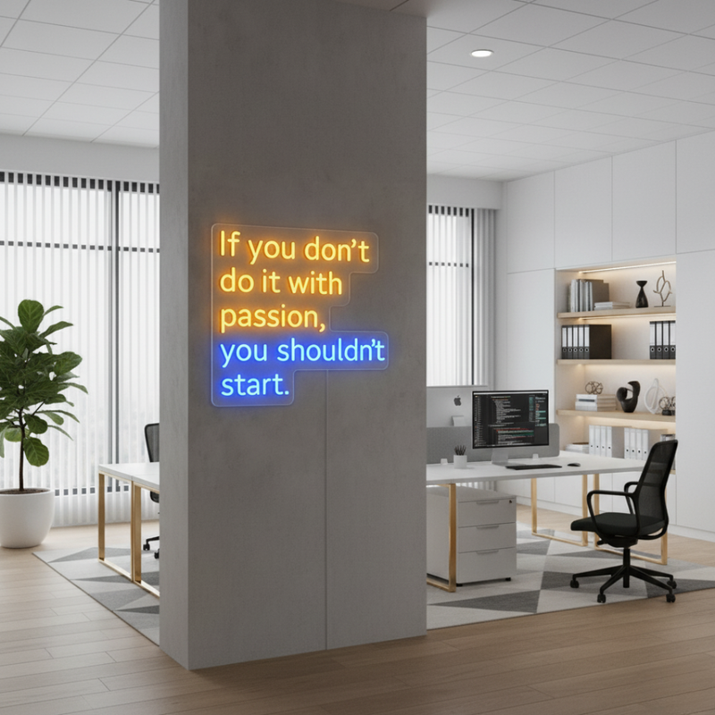 If You Don't do It with Passion, You Shouldn't start Neon sign