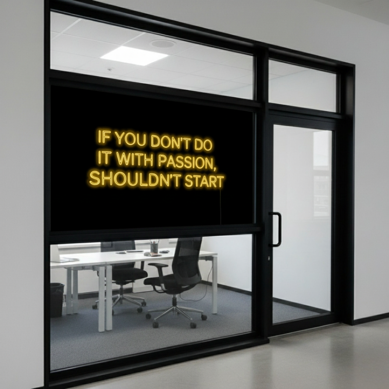 If You Don't do It with Passion, You Shouldn't start Neon sign