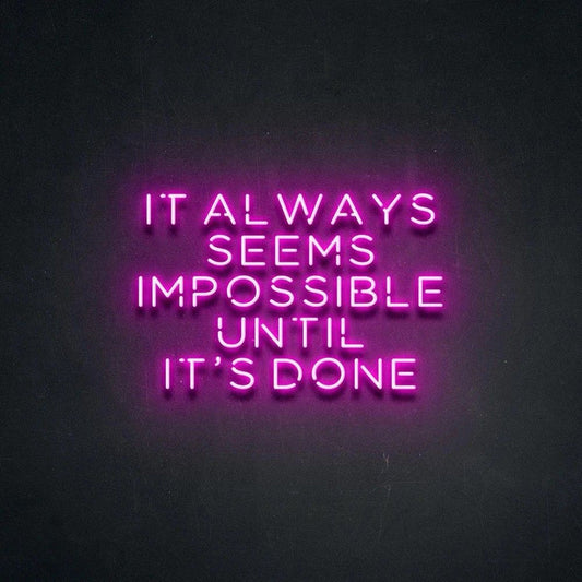 It Always Seems Impossible Until It’s Done motivational LED neon sign inspirational quote wall light for office, gym, or creative workspace by Neon.Shop.