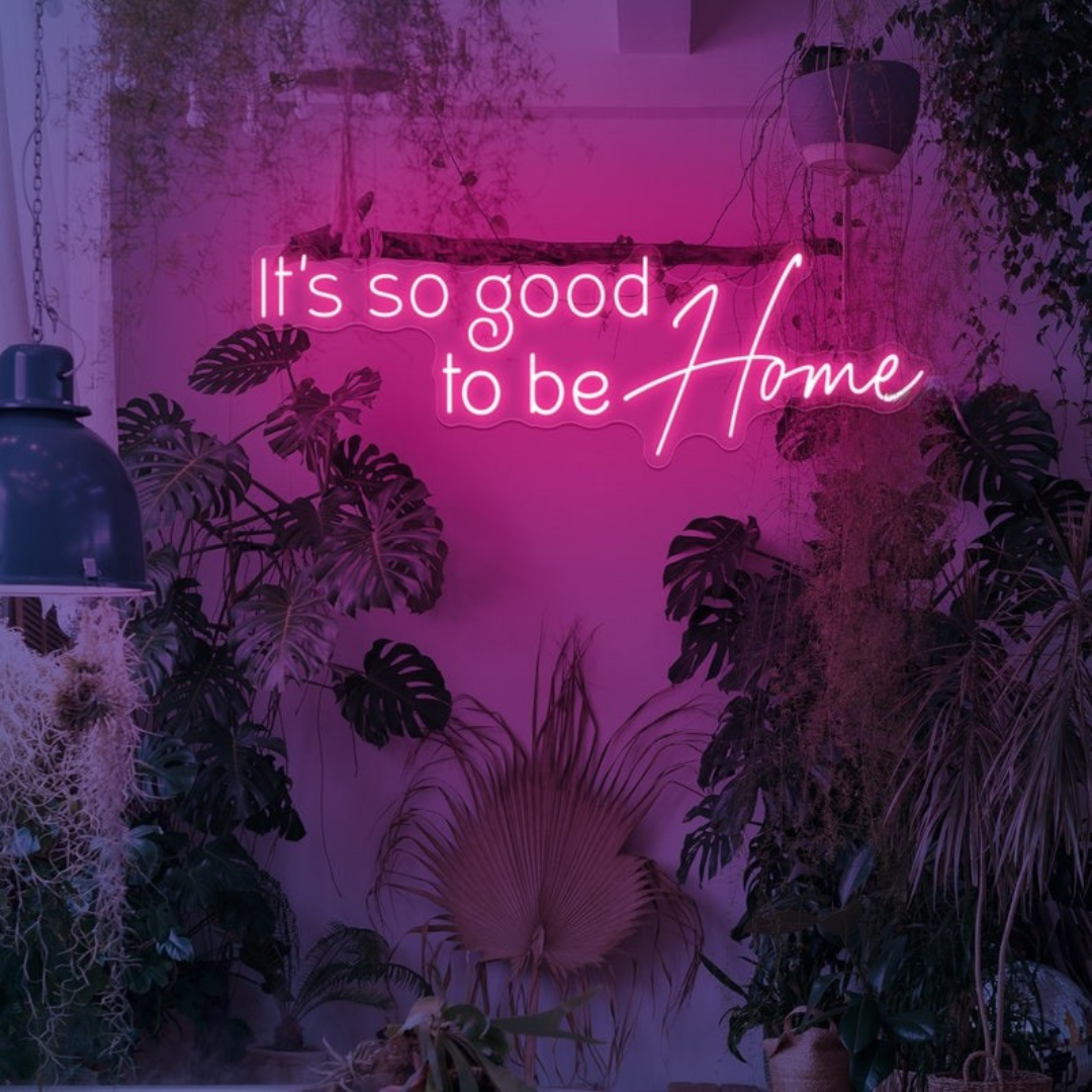 It’s So Good To Be Home neon sign displayed in entryway or hallway by Neon.Shop