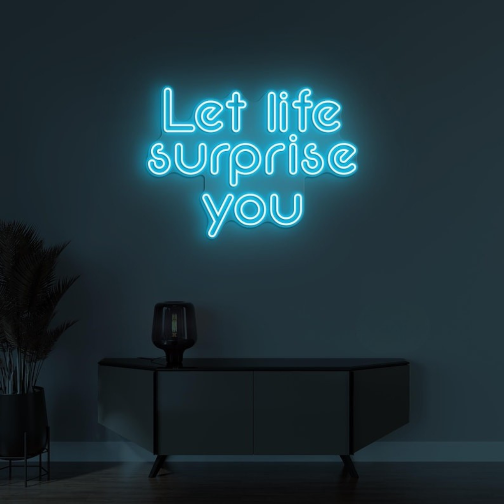 Let Life Surprise You LED neon sign for bedroom or office by Neon.Shop