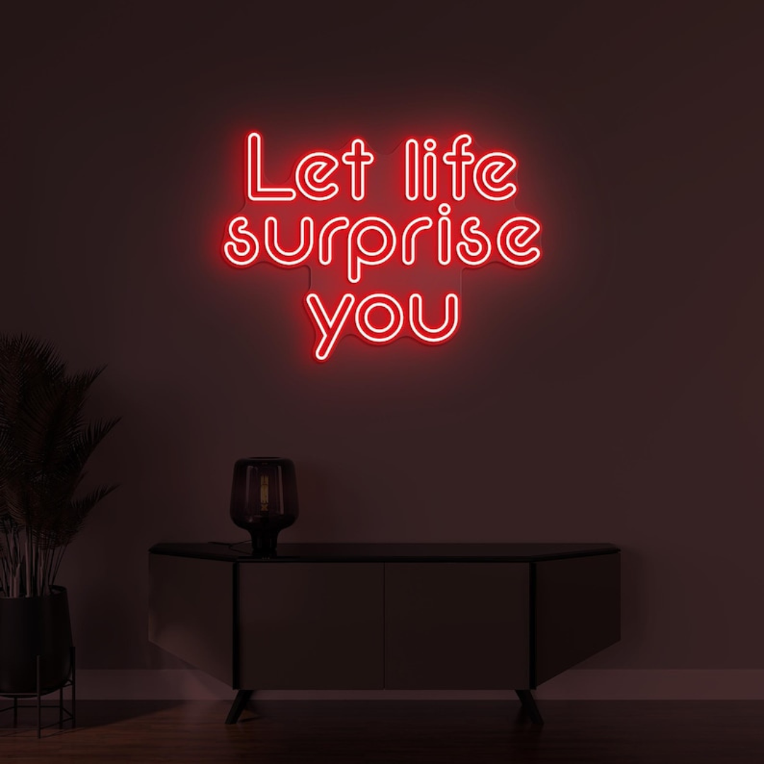 Let Life Surprise You LED neon sign for bedroom or office by Neon.Shop