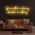 Life Is Either a Daring Adventure or Nothing neon sign glowing with vibrant LED colors by Neon.Shop