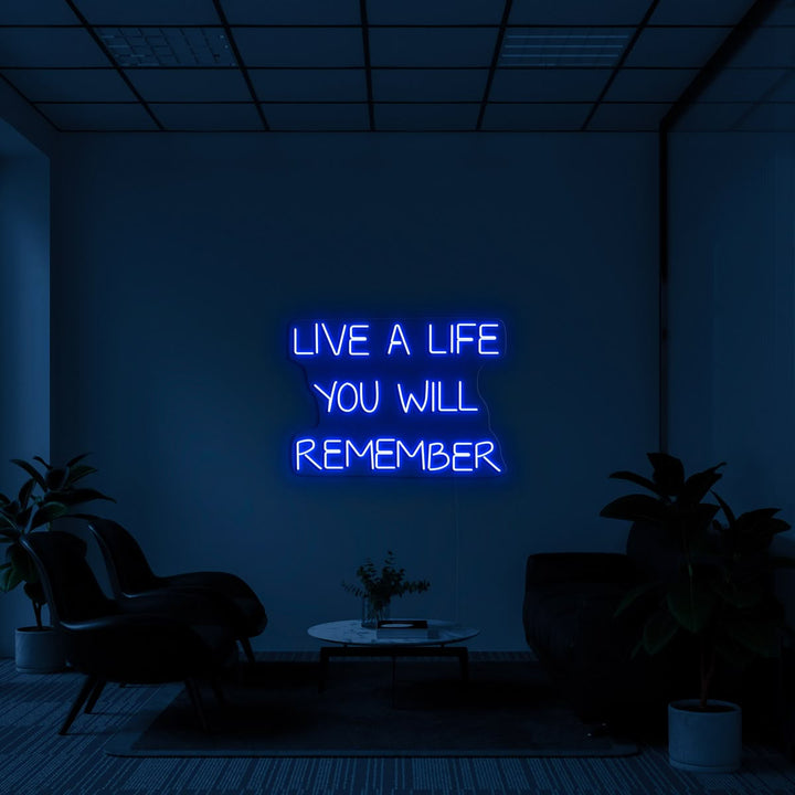 Live a Life You Will Remember Neon Sign glowing on wall by Neon.Shop