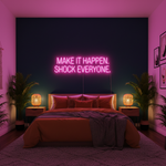 “Make It Happen, Shock Everyone” inspirational LED neon wall light, perfect for home, office, or creative workspace by Neon.Shop.