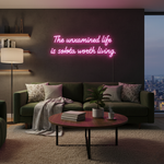 The Unexamined Life Is Not Worth Living motivational LED neon sign for office, study room, or home décor by Neon.Shop.