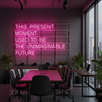 This Present Moment Used To Be The Unimaginable Future” Inspirational Quote Neon Sign by Neon.Shop – bright LED wall décor 