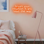 Trust Your Intuition, It Will Lead The Way neon sign by Neon.Shop 