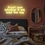 Trust Your Intuition, It Will Lead The Way neon sign by Neon.Shop 