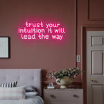Trust Your Intuition, It Will Lead The Way neon sign glowing with vibrant LED colors by Neon.Shop