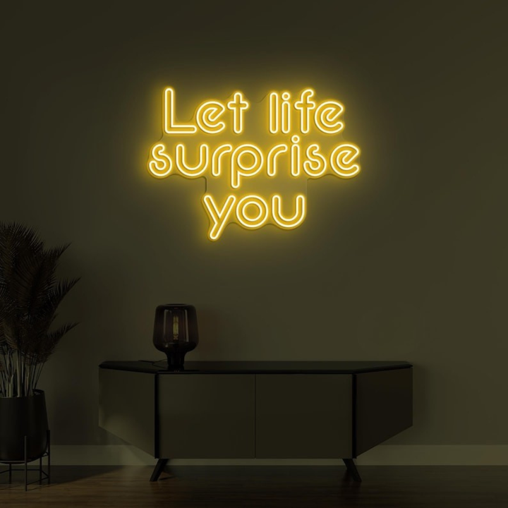 Let Life Surprise you Neon Sign
