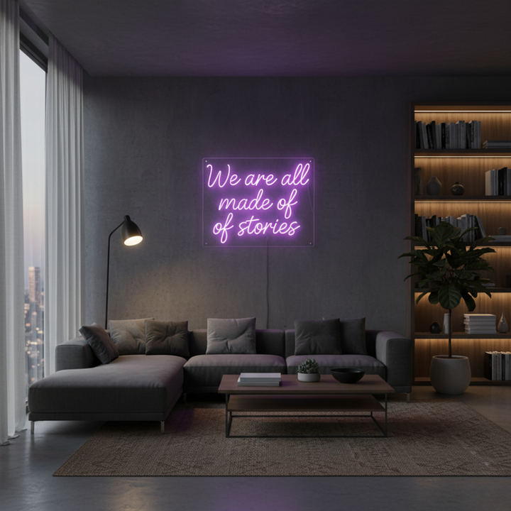 We are all Made of Stories Neon sign