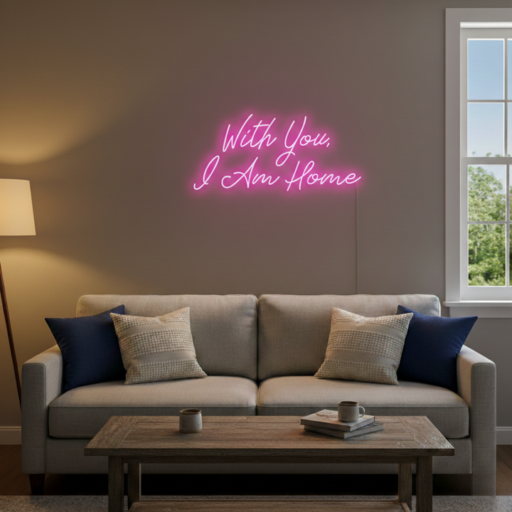 With You, I Am Home neon sign illuminating cozy interiors by Neon.Shop
