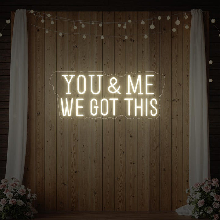 You & Me We Got This wedding LED neon sign glowing on backdrop – Neon.Shop