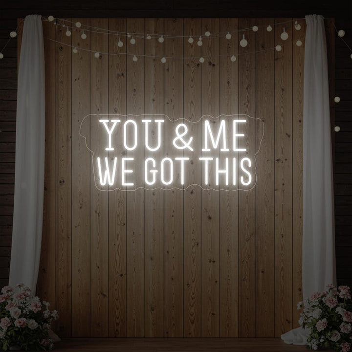 You & Me We Got This wedding LED neon sign glowing on backdrop – Neon.Shop
