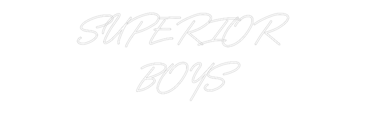 Customized Neon Sign: SUPERIOR
 BOYS
