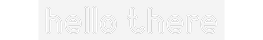 Customized Neon Sign: hello there