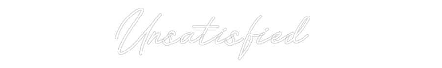 Customized Neon Sign: Unsatisfied
