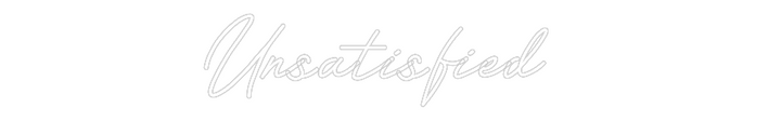 Customized Neon Sign: Unsatisfied