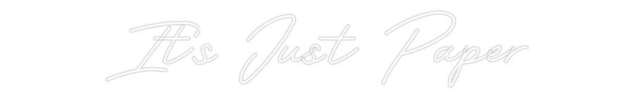 Customized Neon Sign: It's Just Paper