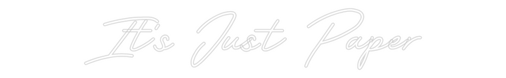 Customized Neon Sign: It's Just Paper
