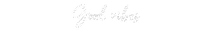 Customized Neon Sign: Good vibes