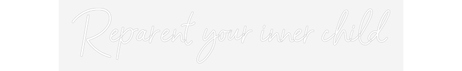 Customized Neon Sign: Reparent your...